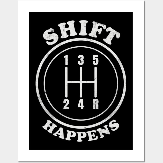 Shift Happens - Driving with a Manual Transmission Wall Art by Graphic Duster